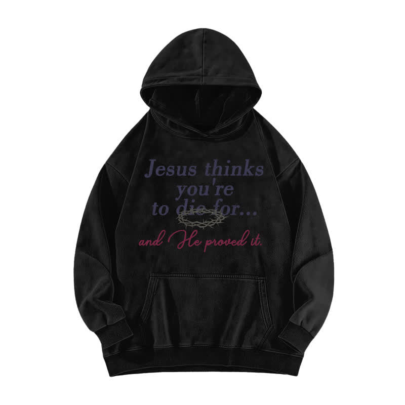 Christianartworkshop Jesus Thinks You're To Die For Washed Hoodie - Black - 5XL - image 1