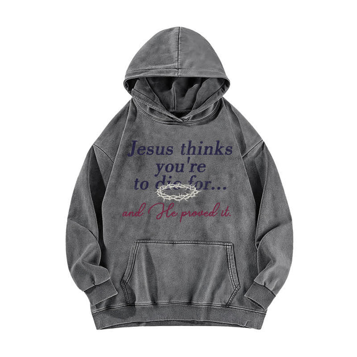 Christianartworkshop Jesus Thinks You're To Die For Washed Hoodie - Grey - 5XL - image 2