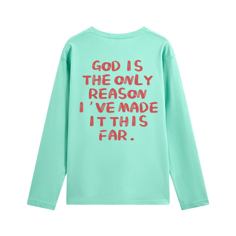 Christianartworkshop God Is The Only Reason Statement White Long-Sleeve T-Shirt - image 22