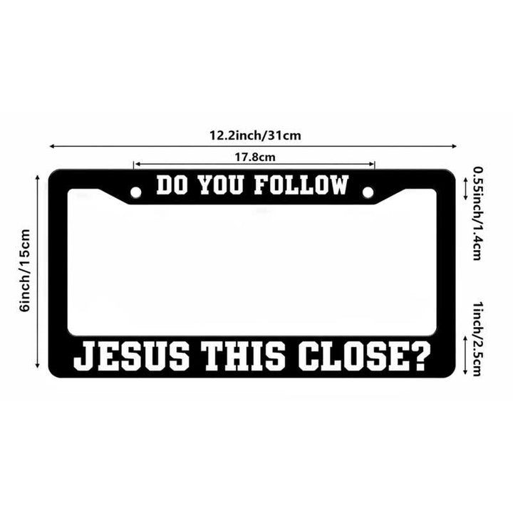 Christianartworkshop Do You Follow Jesus This Close Metal Car Frame: Emblem of Devoted Footsteps - image 7