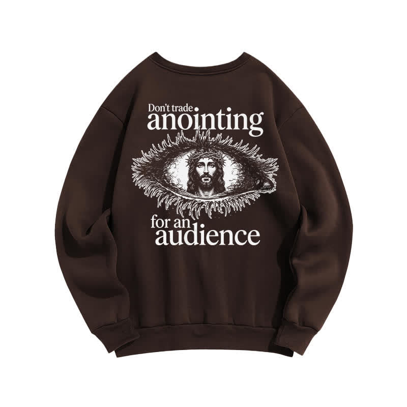 Christianartworkshop Don't Trade Anointing For An Audience Graphic Sweatshirt - image 13