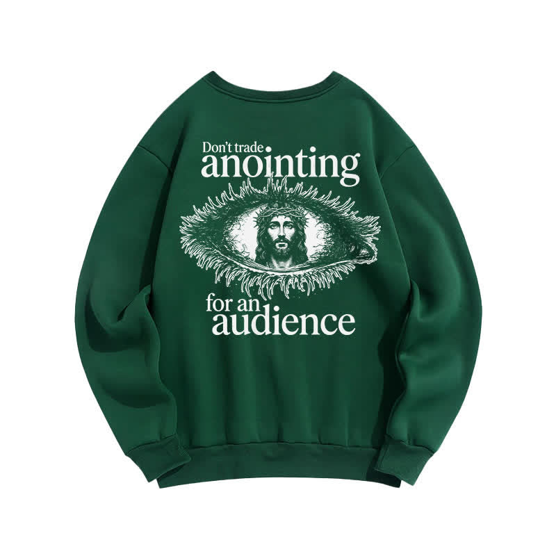 Christianartworkshop Don't Trade Anointing For An Audience Graphic Sweatshirt - image 4
