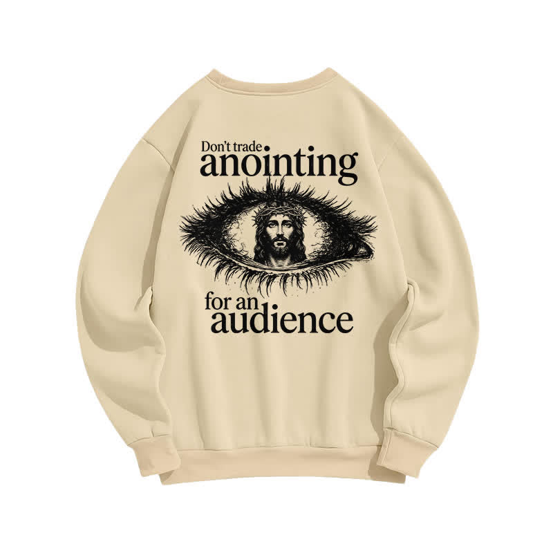 Christianartworkshop Don't Trade Anointing For An Audience Graphic Sweatshirt - image 16