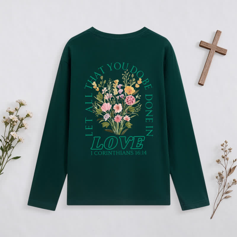 Christianartworkshop Let All That You Do Be Done In Love Long-Sleeve T-Shirt - image 29