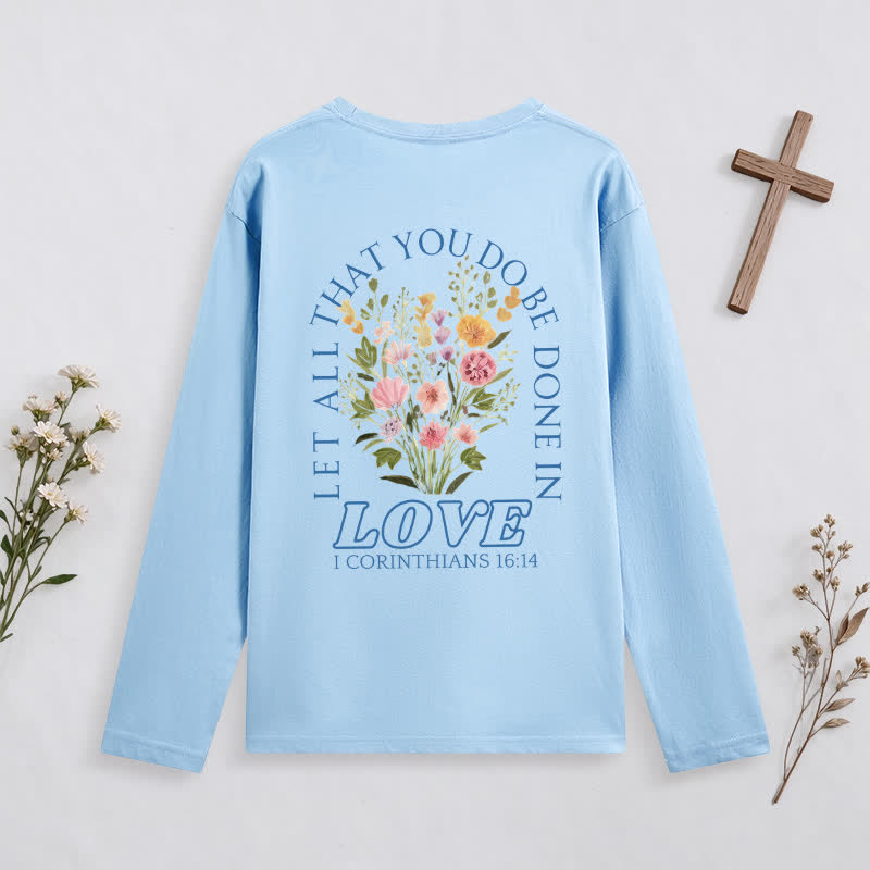 Christianartworkshop Let All That You Do Be Done In Love Long-Sleeve T-Shirt - image 32