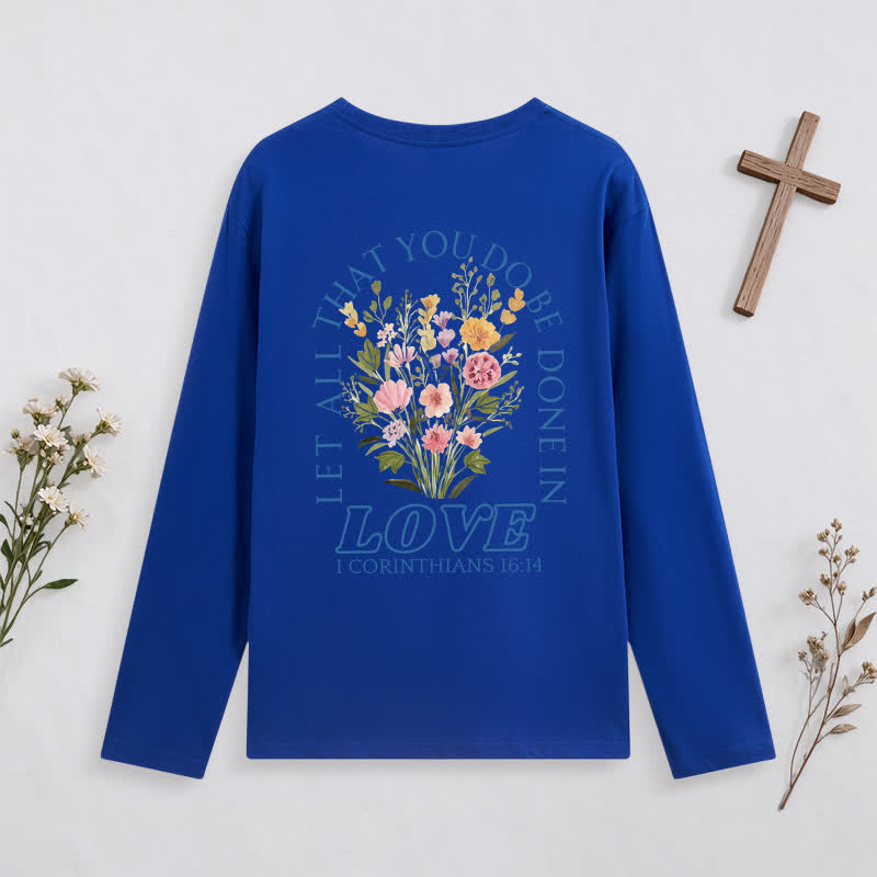 Christianartworkshop Let All That You Do Be Done In Love Long-Sleeve T-Shirt - image 38