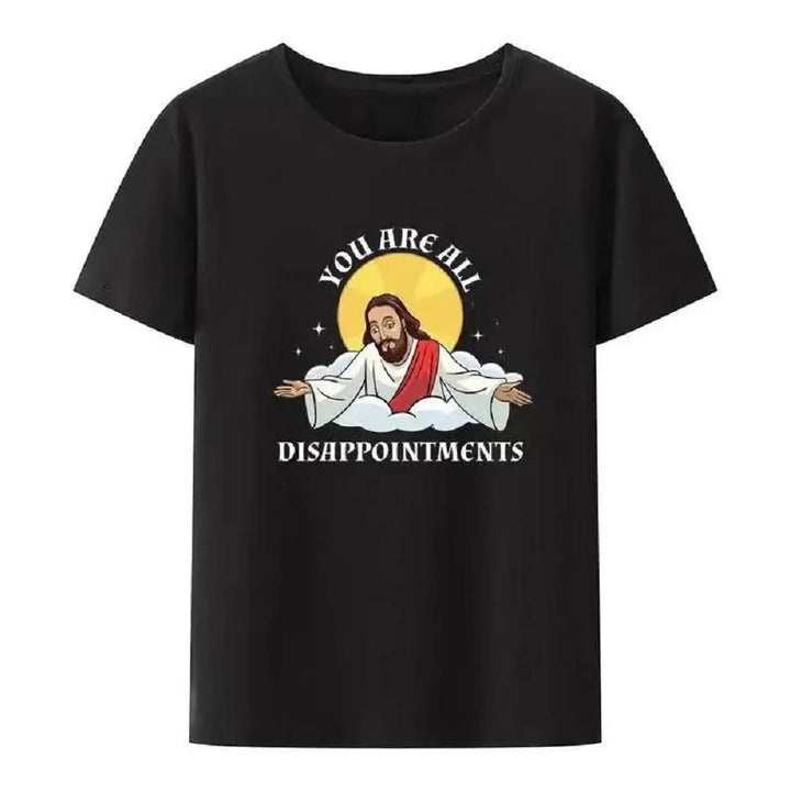 Christianartworkshop Humorous Style Jesus YOU ARE ALL DISAPPOINMENTS Short Sleeve Washed T-shirt